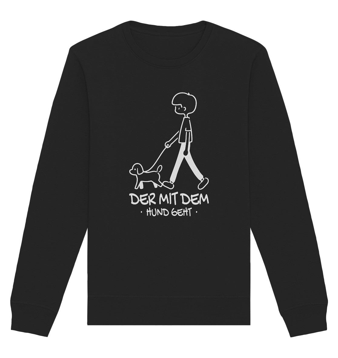 Der mit dem Hund geht - Unisex Bio Baumwolle Sweatshirt | Jetzt kaufen ... Der mit dem Hund geht - Unisex Bio Baumwolle Sweatshirt | Jetzt kaufen ...