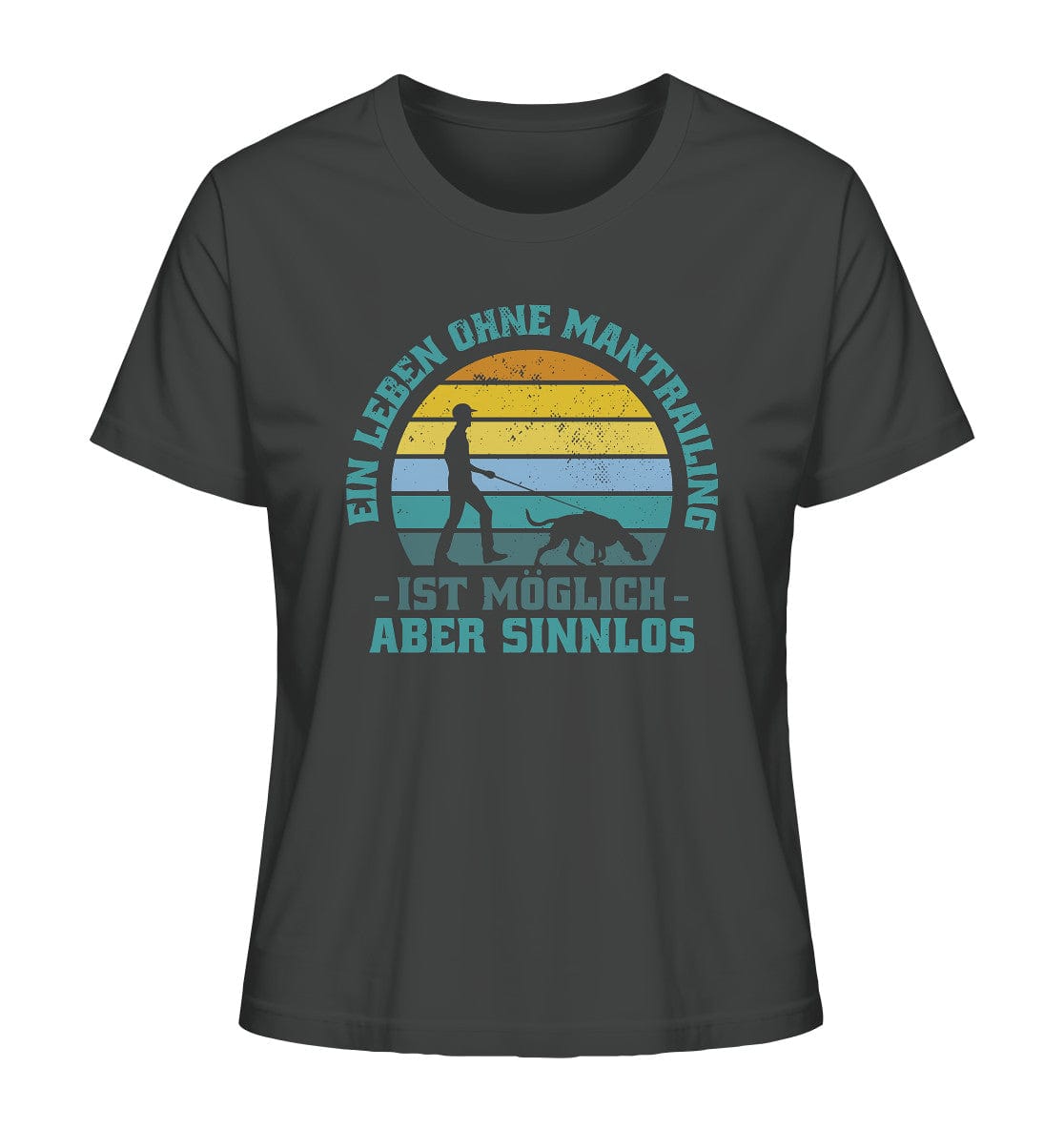 Ein Leben ohne Mantrailing ist sinnlos - Ladies Organic Shirt Anthracite / XS