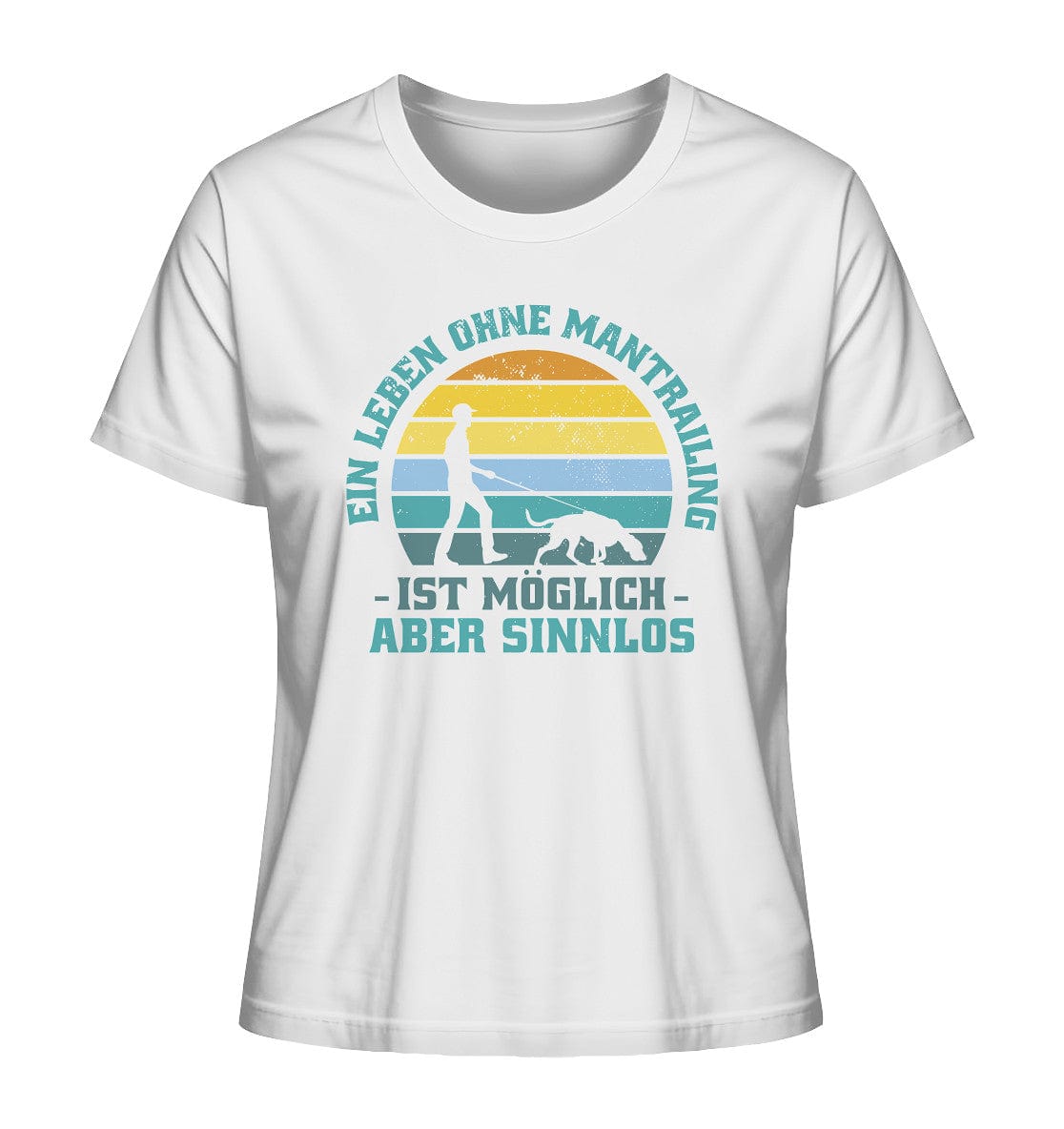 Ein Leben ohne Mantrailing ist sinnlos - Ladies Organic Shirt White / XS