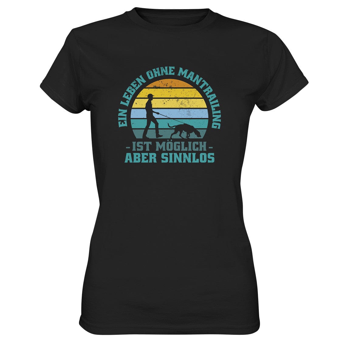 Ein Leben ohne Mantrailing ist sinnlos - Ladies Premium Shirt Black / XS