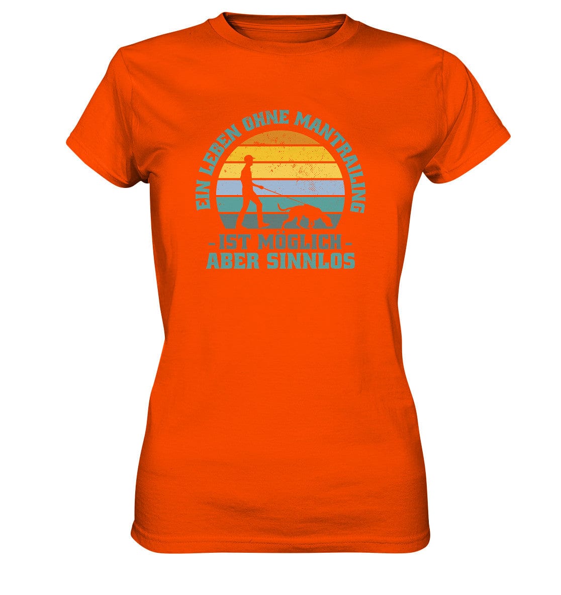 Ein Leben ohne Mantrailing ist sinnlos - Ladies Premium Shirt Orange / XS