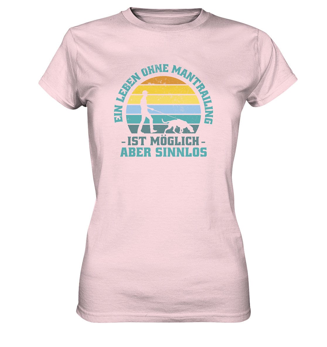 Ein Leben ohne Mantrailing ist sinnlos - Ladies Premium Shirt Orchid Pink / XS