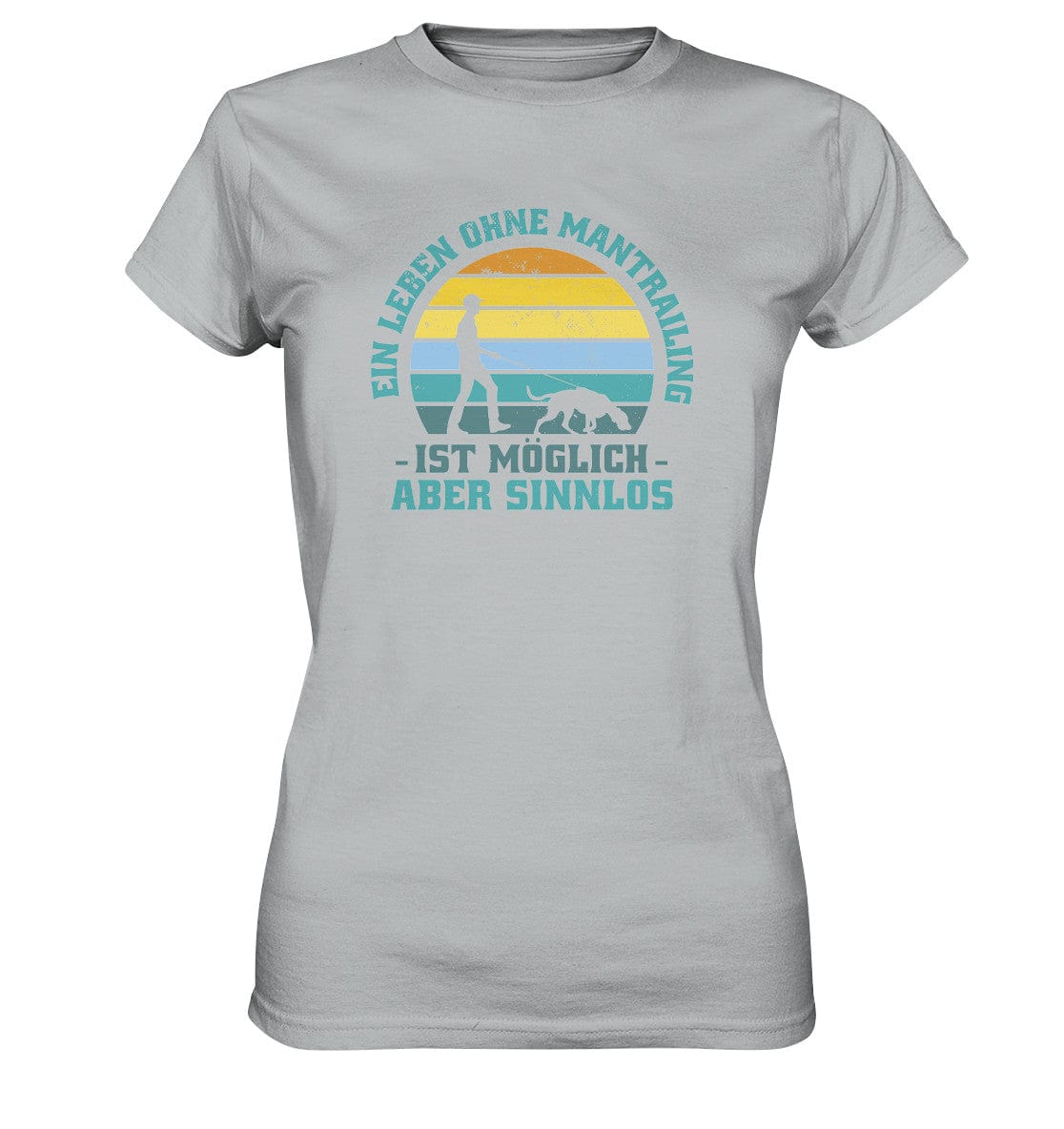 Ein Leben ohne Mantrailing ist sinnlos - Ladies Premium Shirt Pacific Grey / XS