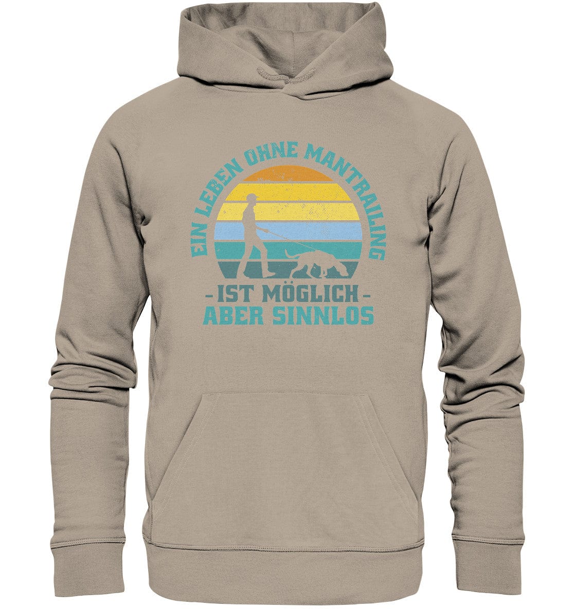Ein Leben ohne Mantrailing ist sinnlos - Organic Hoodie Desert Dust / XS