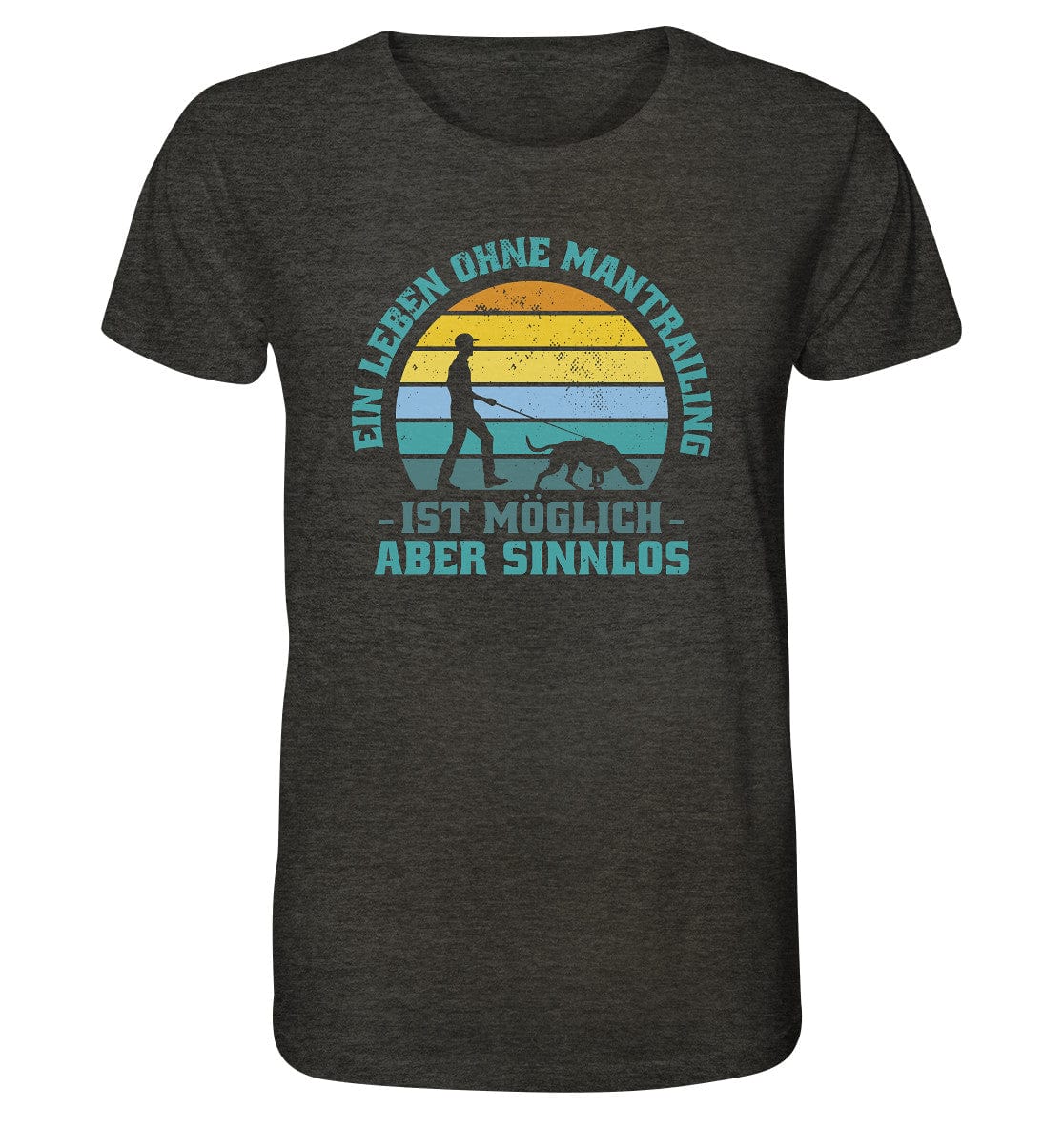 Ein Leben ohne Mantrailing ist sinnlos - Organic Shirt Dark Heather Grey / XS