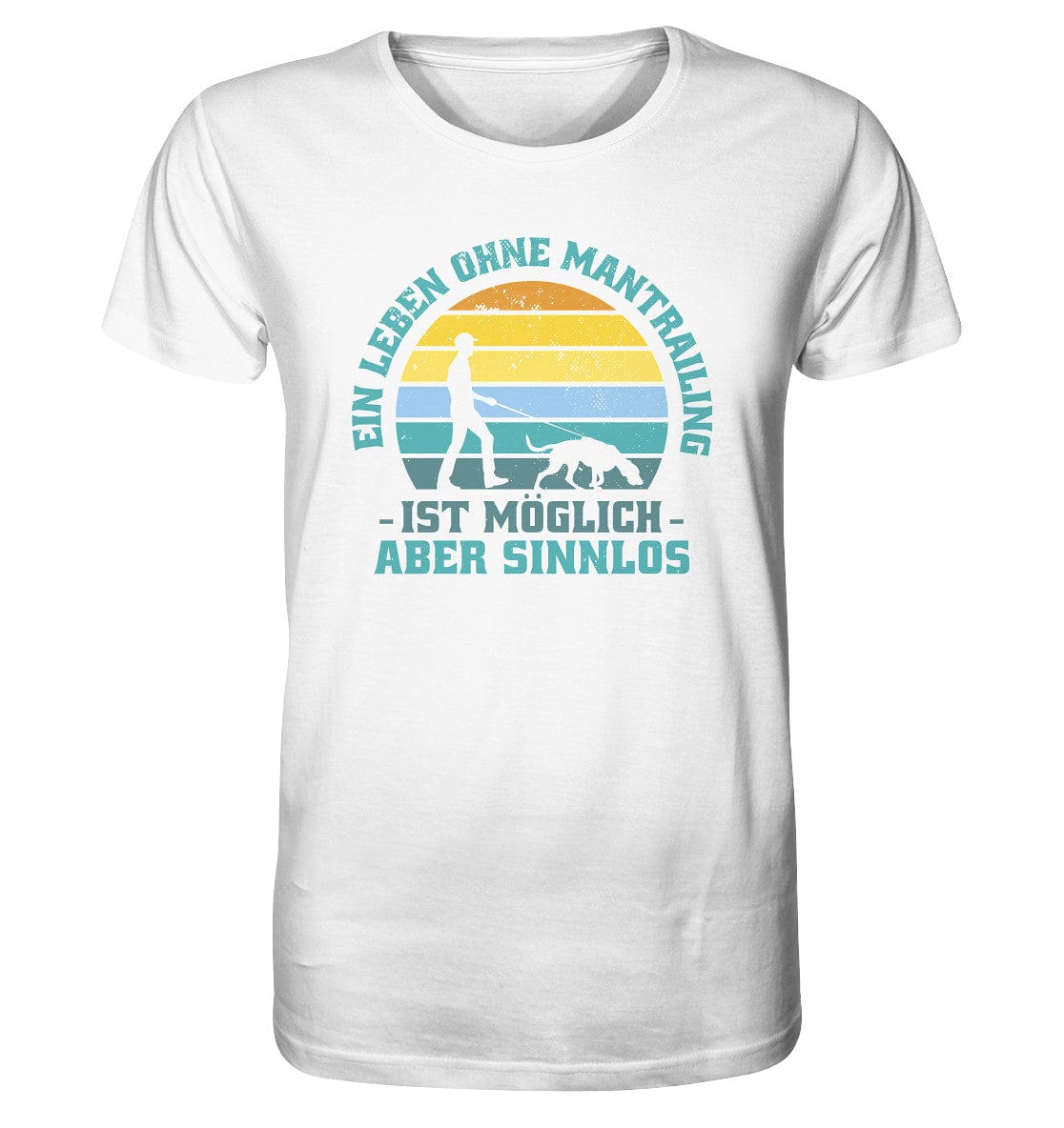 Ein Leben ohne Mantrailing ist sinnlos - Organic Shirt White / XS