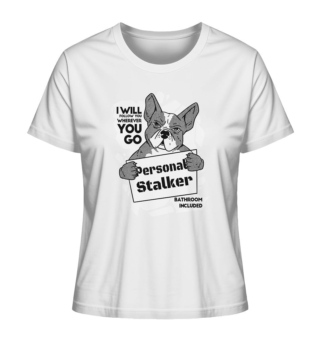 Französische Bulldogge - Personal Stalker - Ladies Organic Shirt White / XS