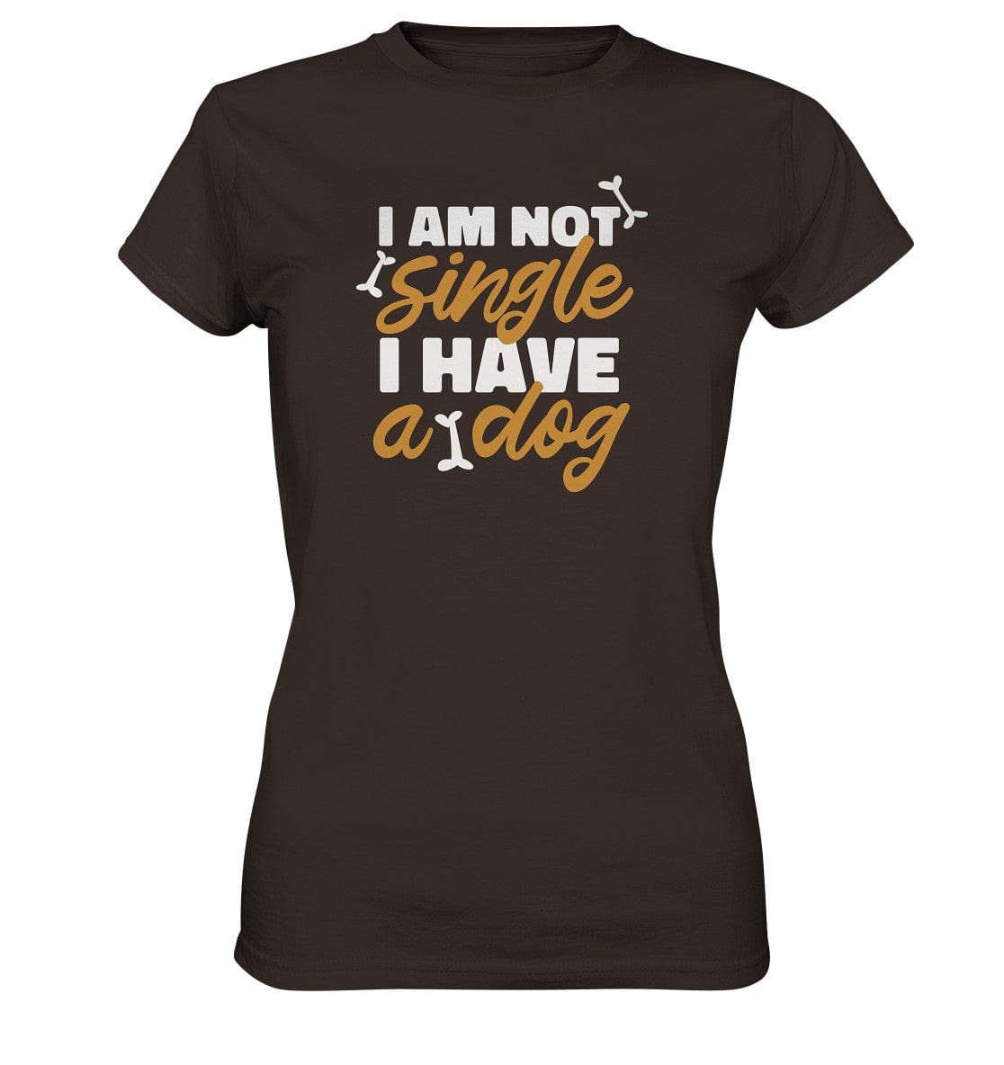 I am not single I have a dog - Hundesprüche - Ladies Premium Shirt Brown / XS