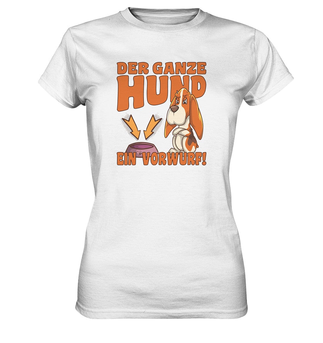 Jagdhund - Der ganze Hund ein Vorwurf - Ladies Premium Shirt White / XS