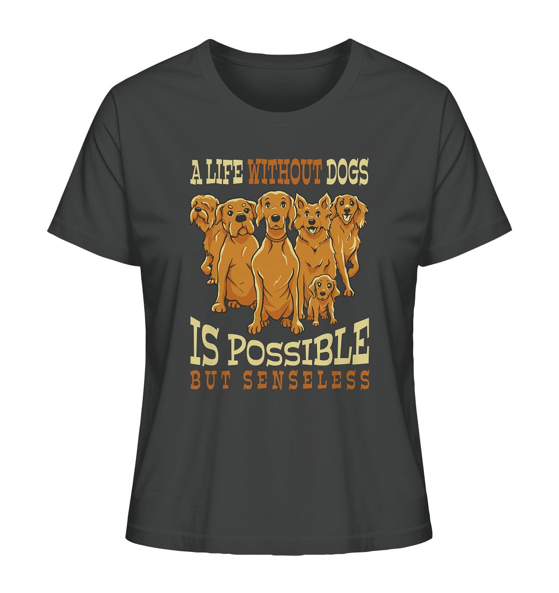 Life without dogs is possible but senseless - Ladies Organic Shirt Anthracite / XS