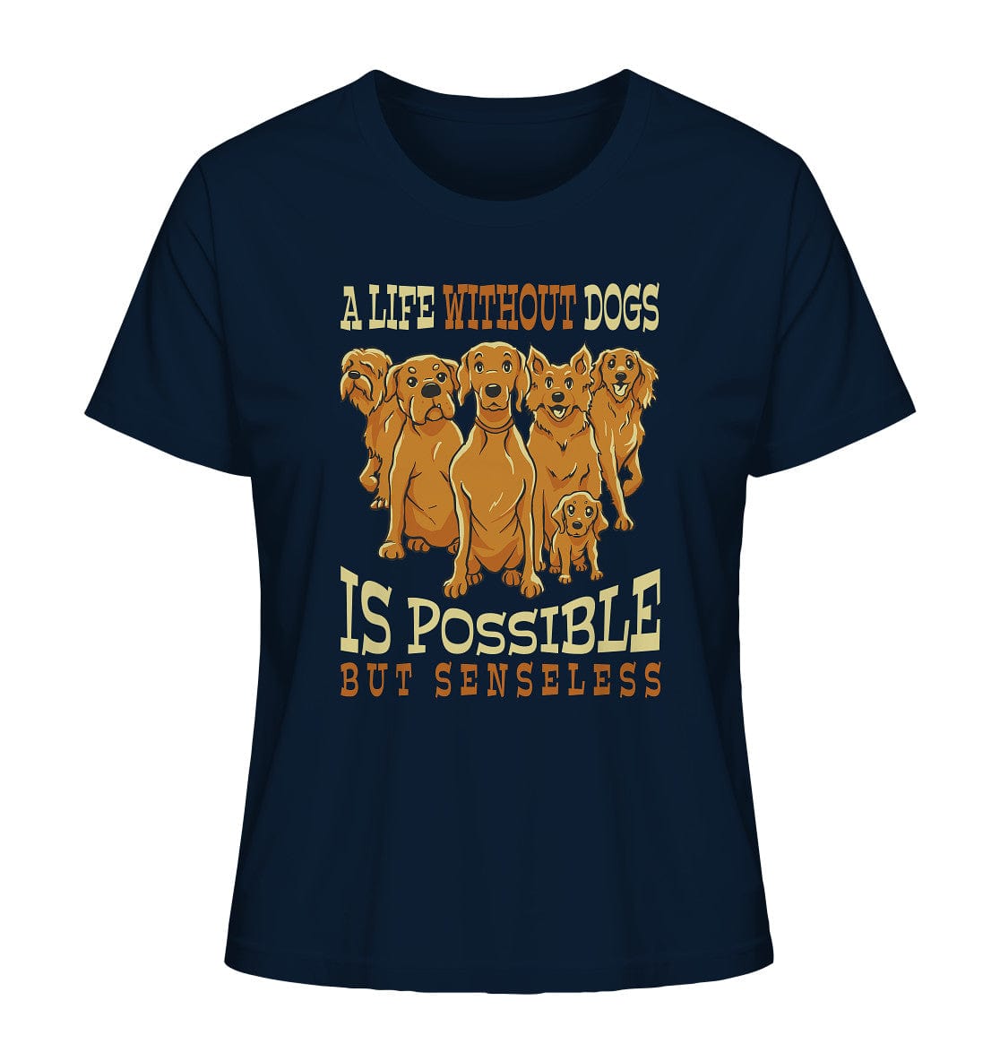 Life without dogs is possible but senseless - Ladies Organic Shirt French Navy / XS