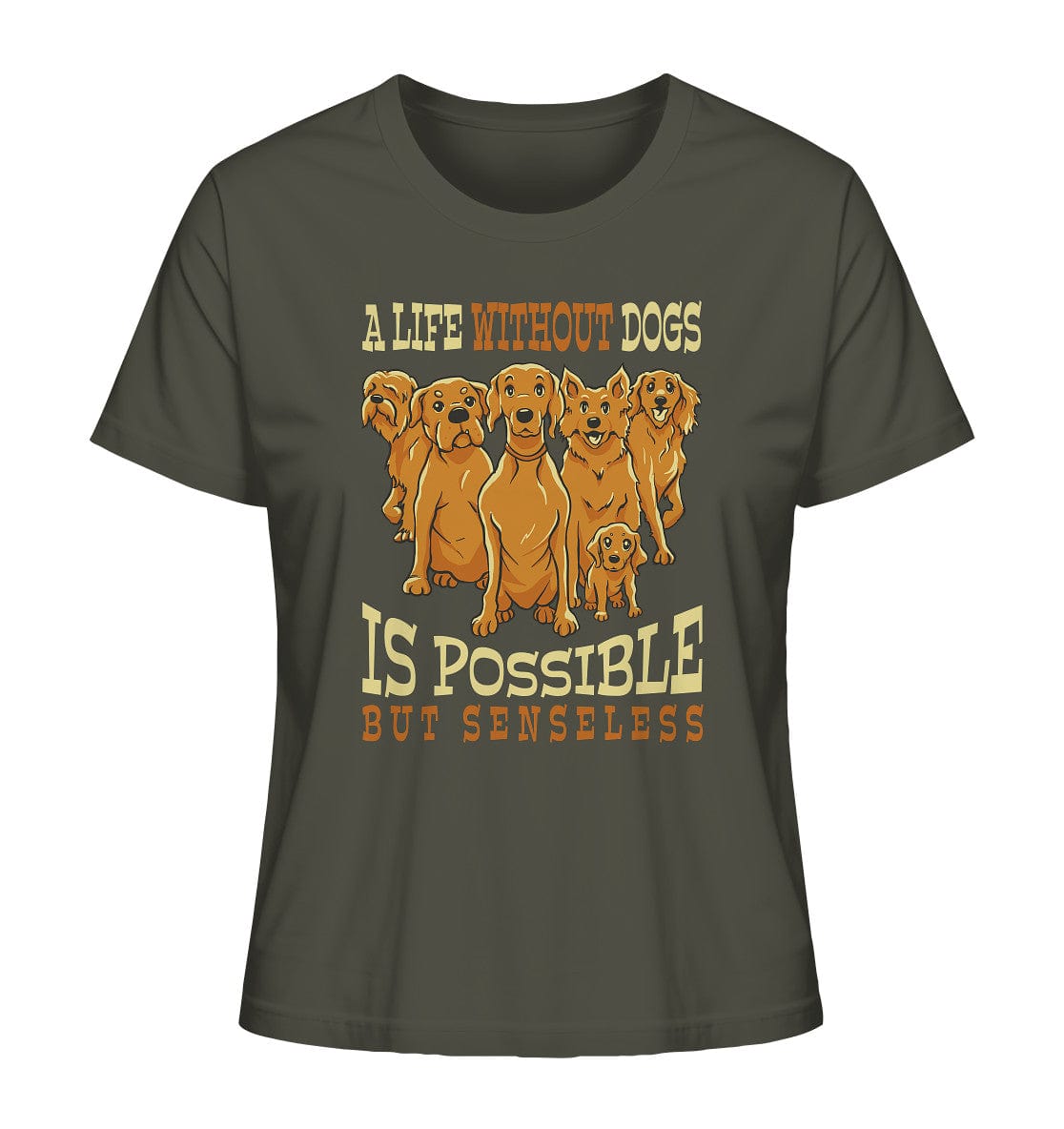 Life without dogs is possible but senseless - Ladies Organic Shirt Khaki / XS