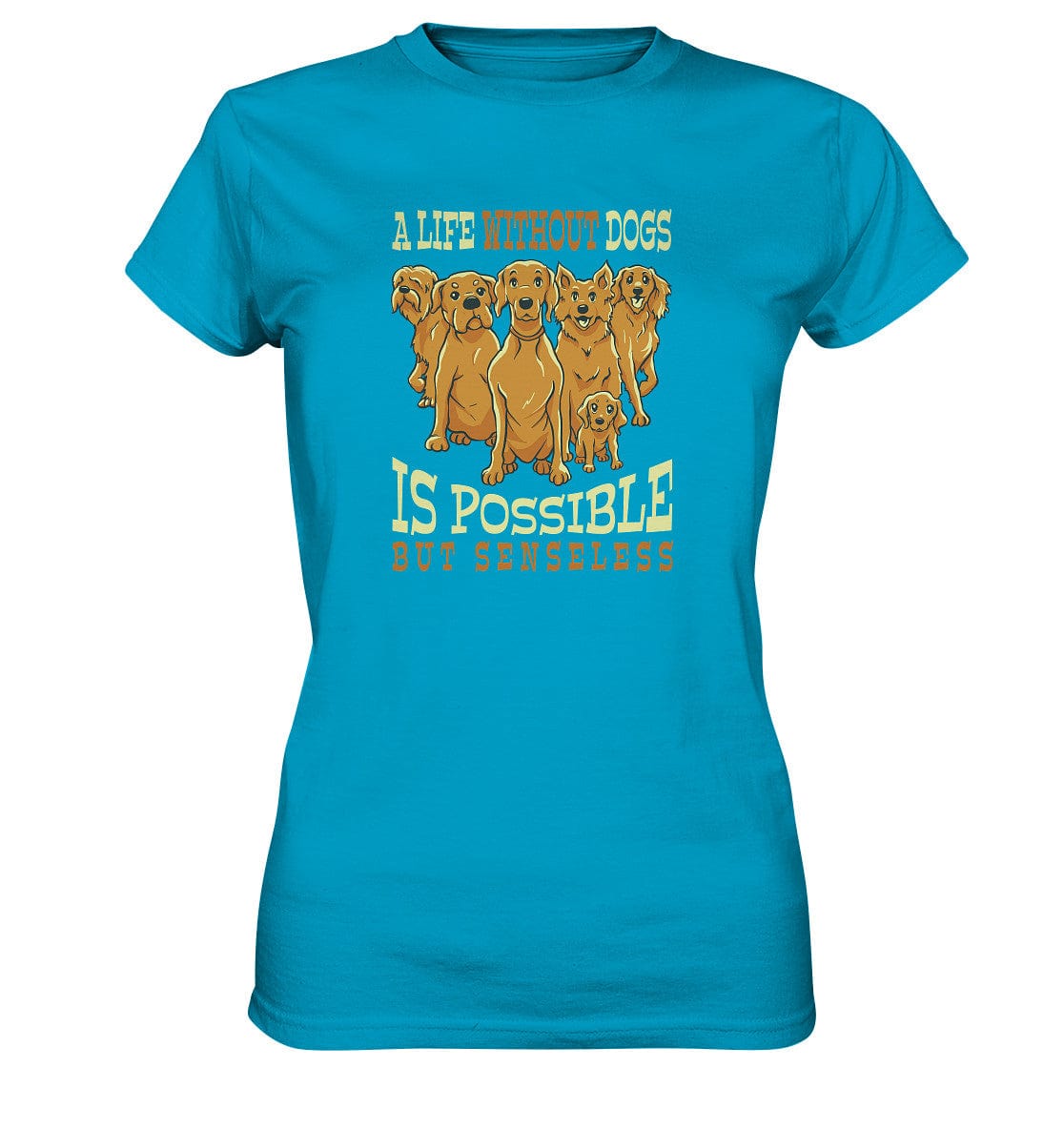 Life without dogs is possible but senseless - Ladies Premium Shirt Atoll / XS