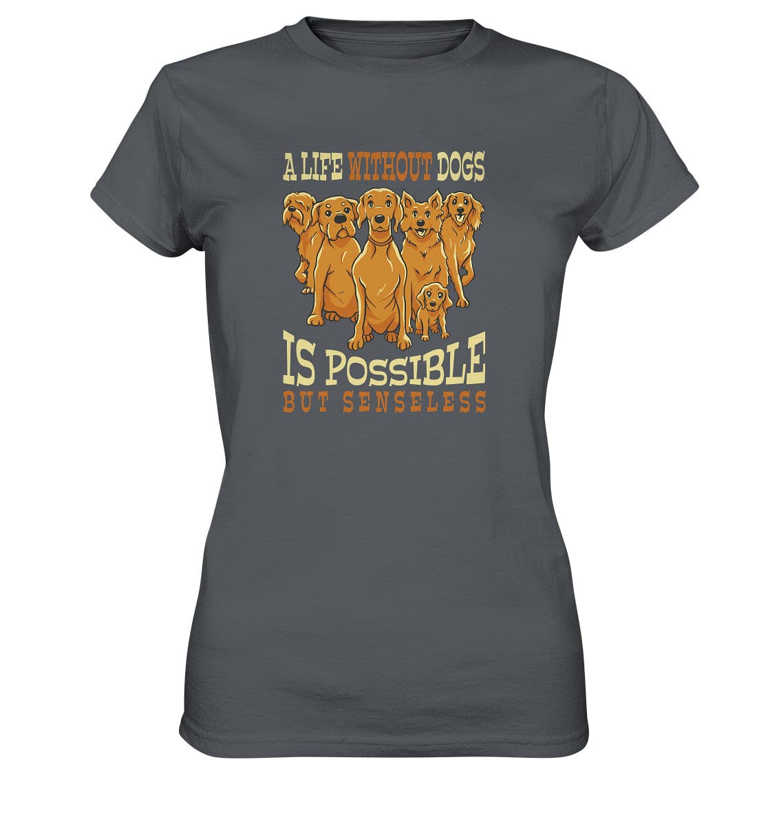 Life without dogs is possible but senseless - Ladies Premium Shirt Dark Grey / XS