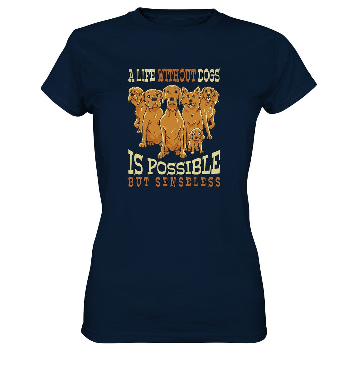Life without dogs is possible but senseless - Ladies Premium Shirt Navy / XS