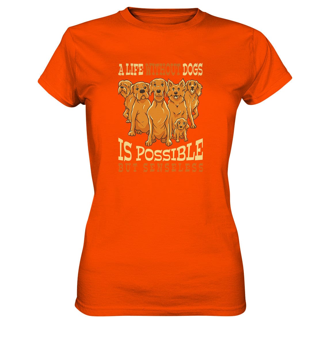 Life without dogs is possible but senseless - Ladies Premium Shirt Orange / XS