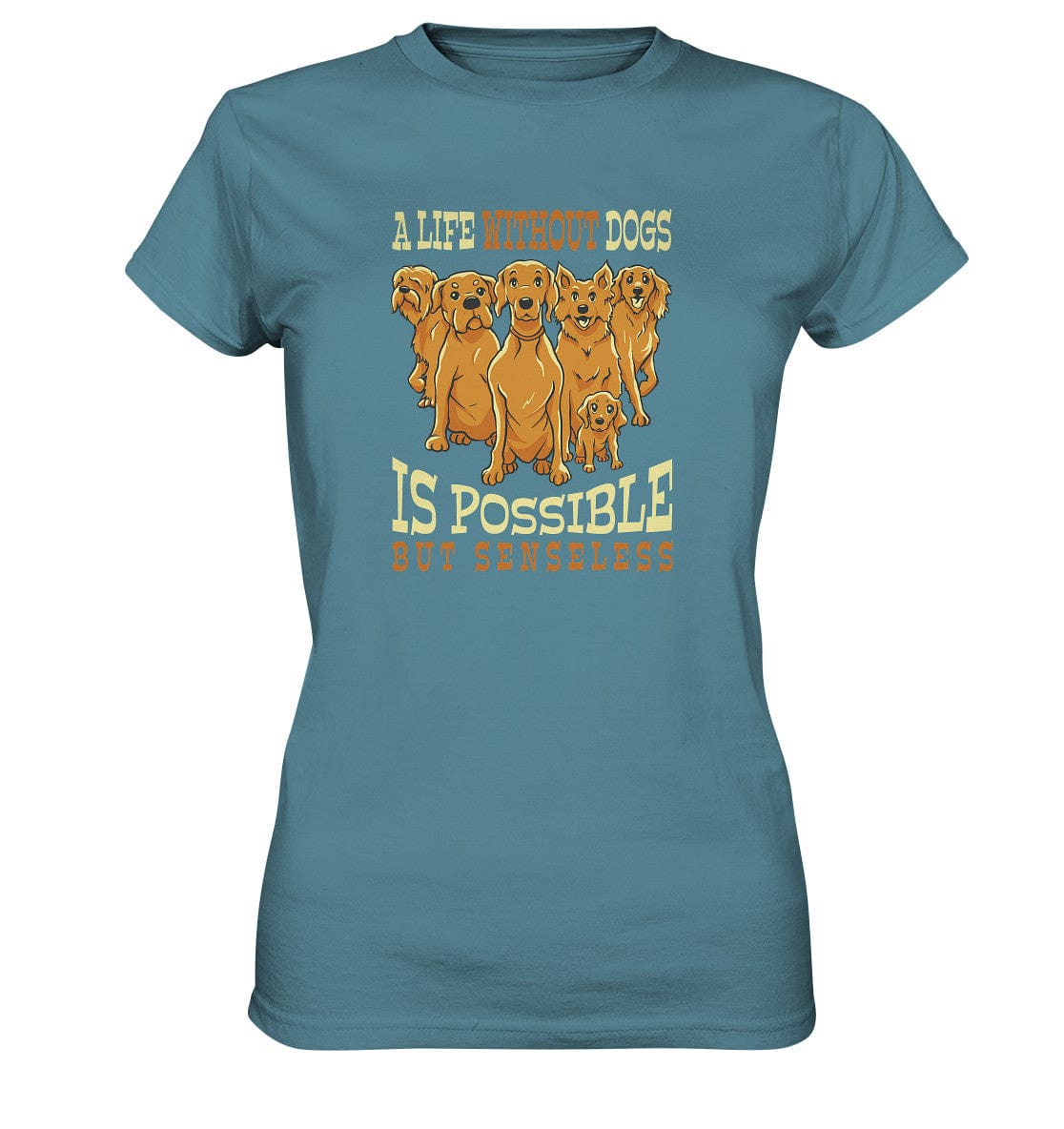 Life without dogs is possible but senseless - Ladies Premium Shirt Stone Blue / XS