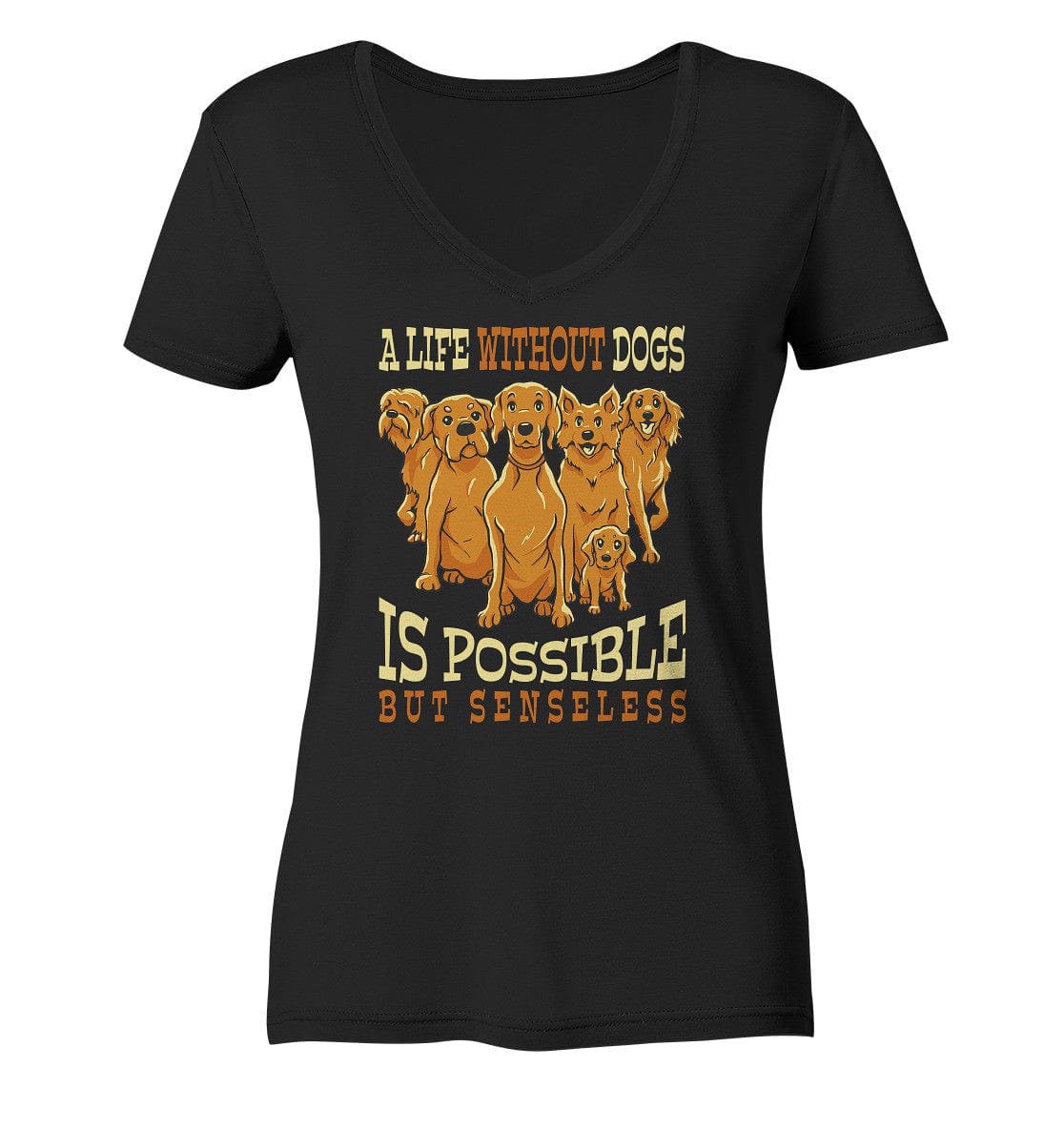 Life without dogs is possible but senseless - Ladies V-Neck Shirt Black / XS