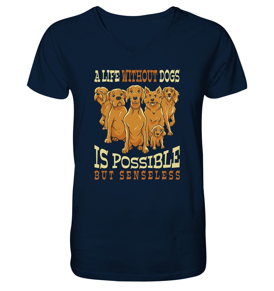 Life without dogs is possible but senseless - Mens Organic V-Neck Shirt French Navy / S
