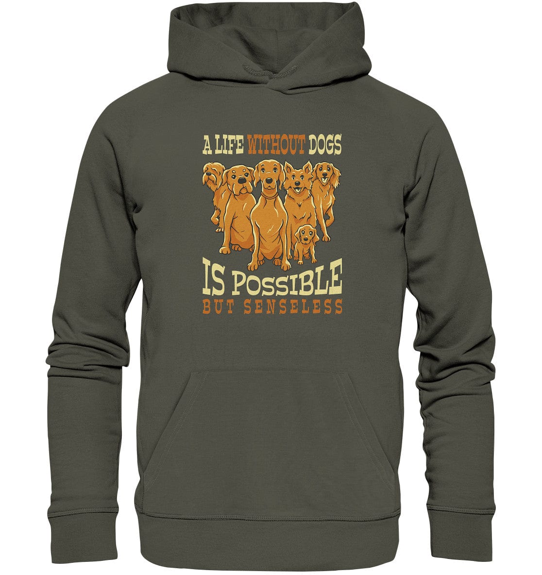 Life without dogs is possible but senseless - Organic Hoodie Khaki / XS