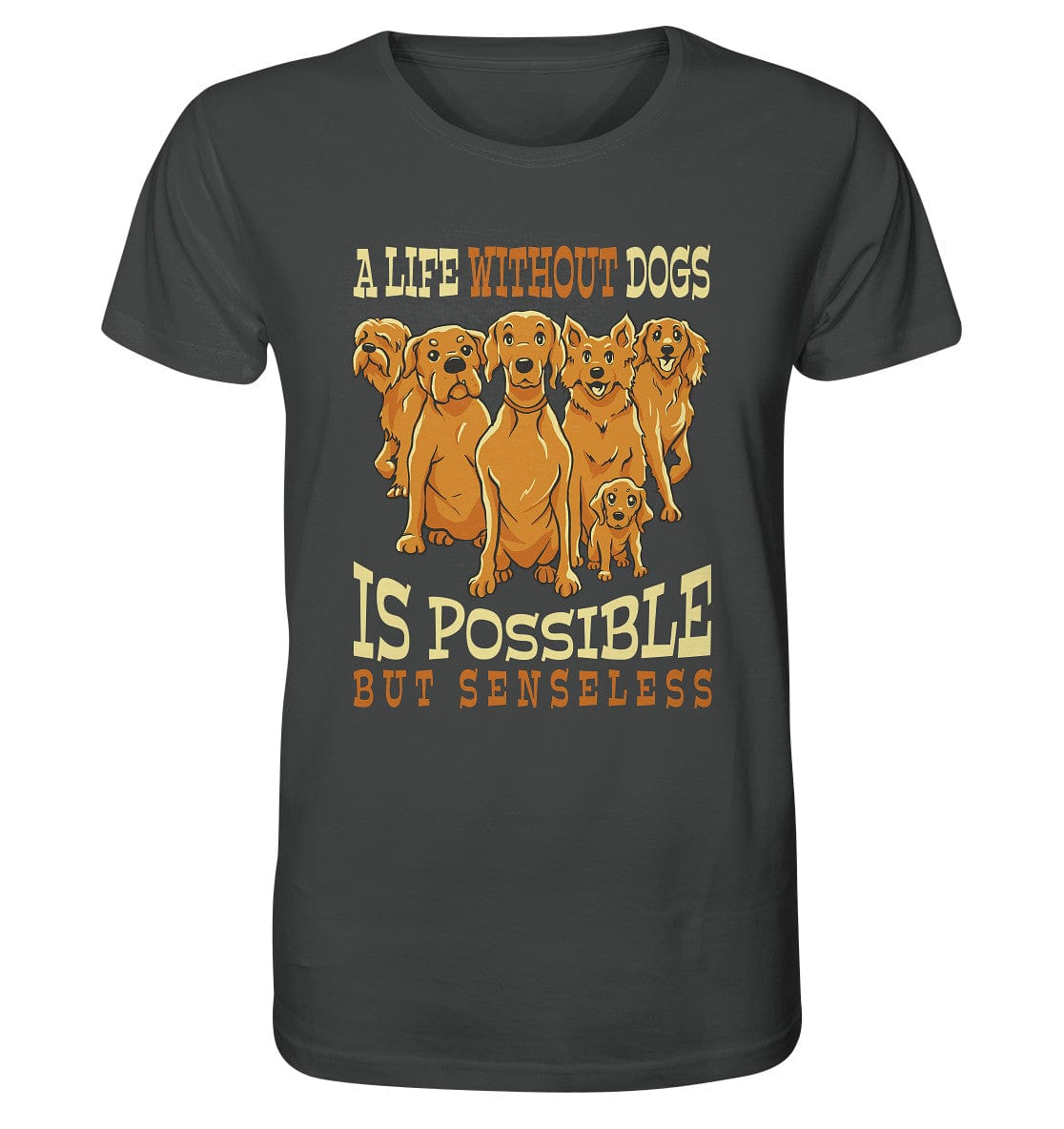 Life without dogs is possible but senseless - Organic Shirt Anthracite / XS