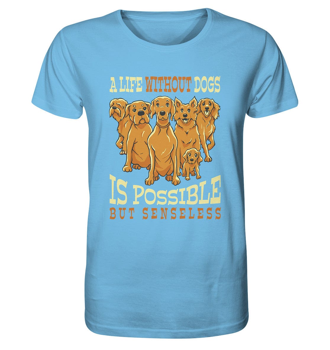Life without dogs is possible but senseless - Organic Shirt Aqua Blue / XS