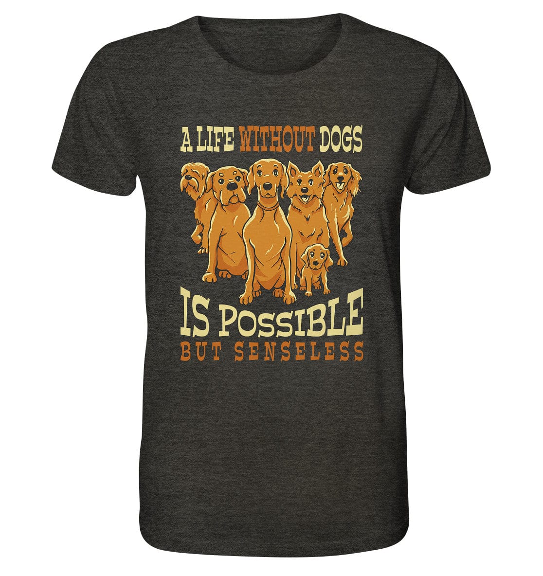Life without dogs is possible but senseless - Organic Shirt Dark Heather Grey / XS