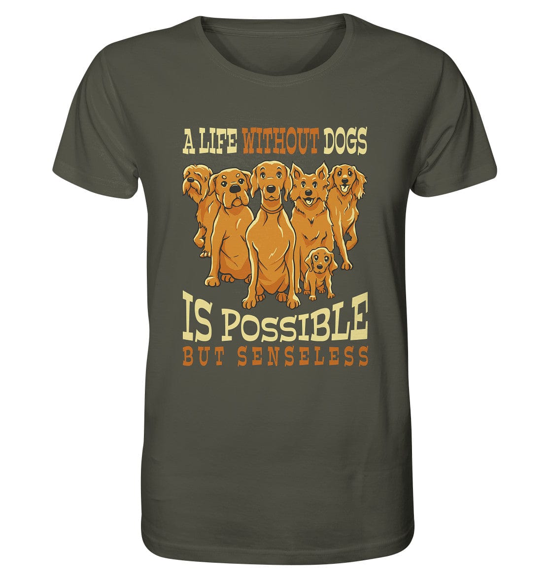 Life without dogs is possible but senseless - Organic Shirt Khaki / XS