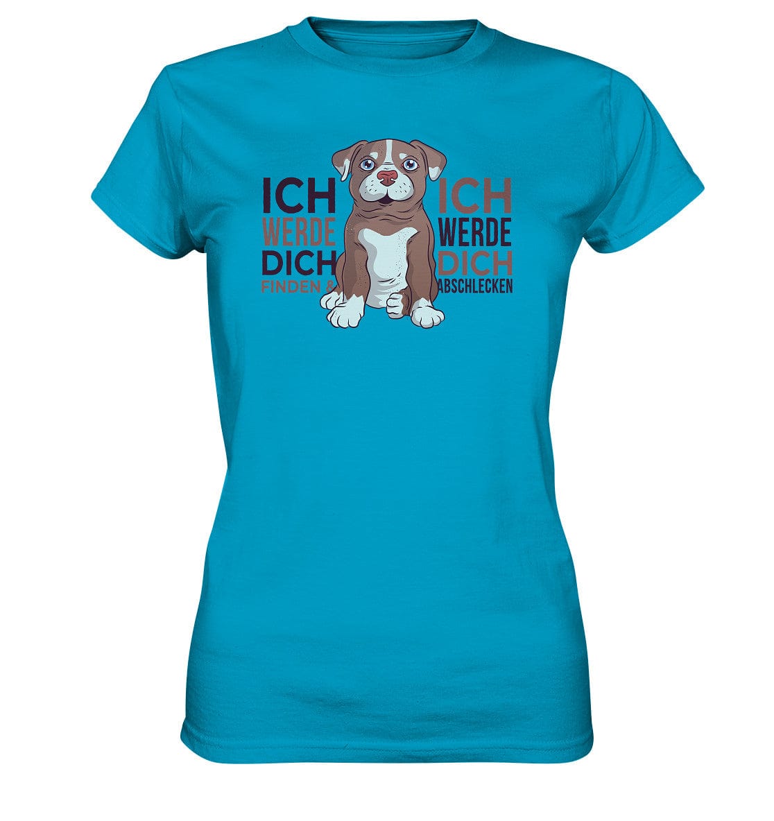 Pitbull - Ich werde dich finden und abschlecken - Ladies Premium Shirt Atoll / XS