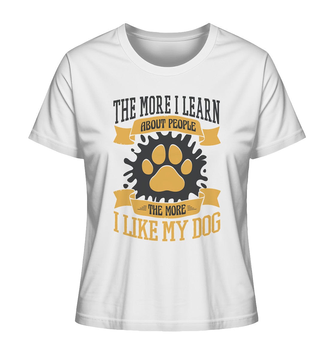 The more I learn about people, the more I like my dog - Ladies Organic Shirt White / XS
