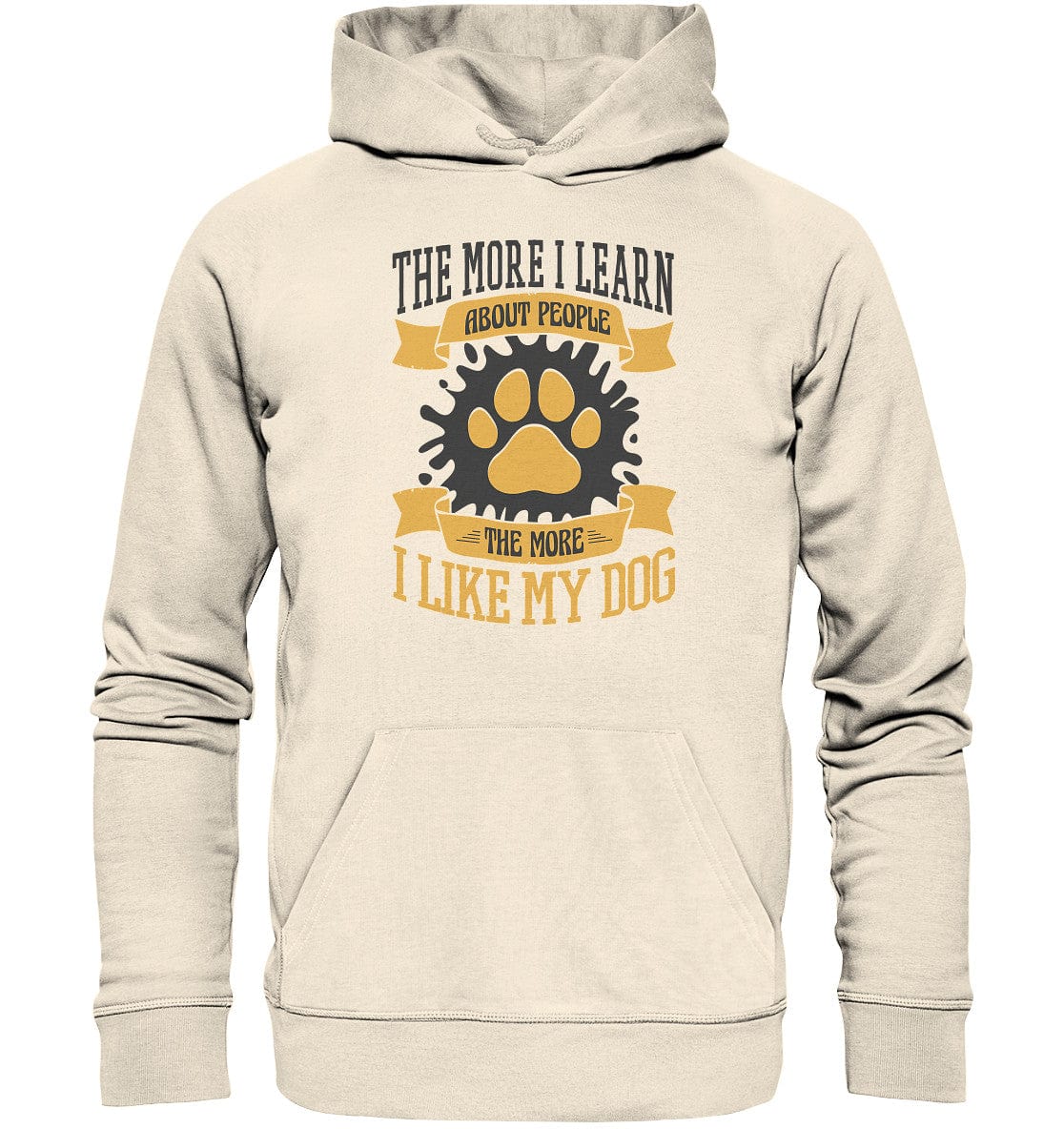 The more I learn about people, the more I like my dog - Organic Hoodie Natural Raw / XS
