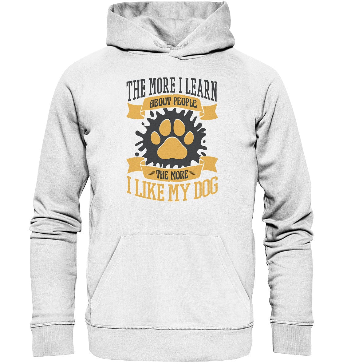 The more I learn about people, the more I like my dog - Organic Hoodie White / XS