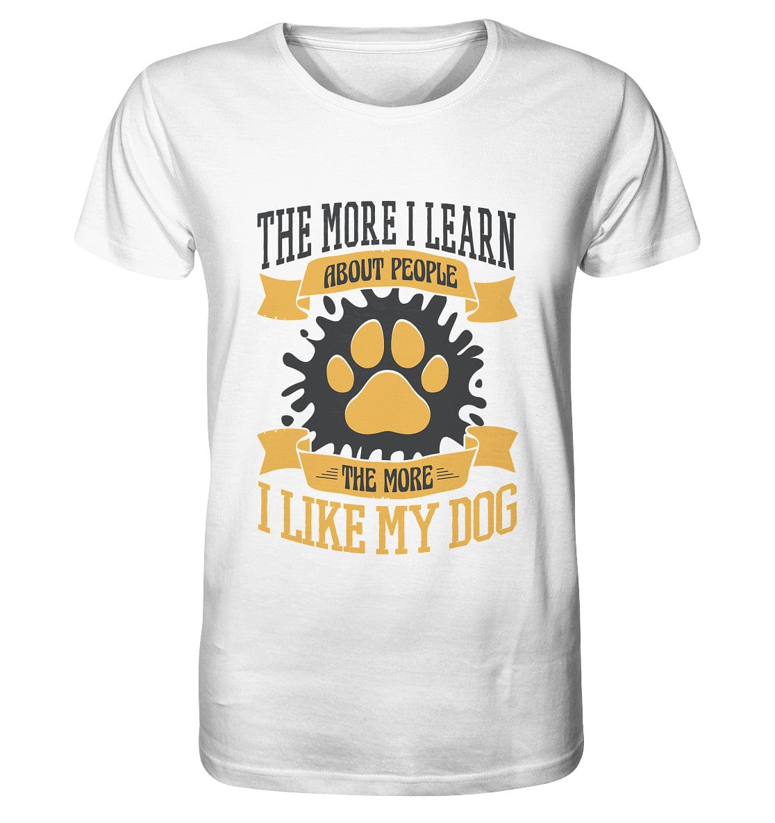 The more I learn about people, the more I like my dog - Organic Shirt White / XS