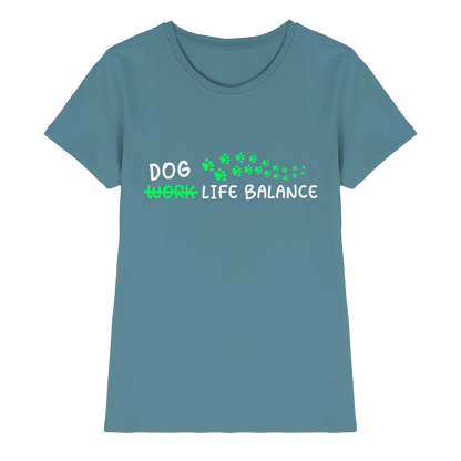 Dog Life Balance - Hundesprüche - Ladies Premium Shirt