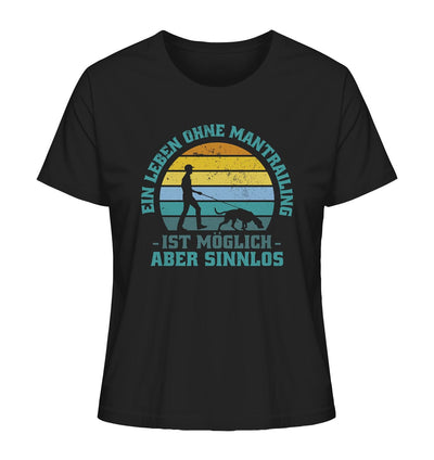 Ein Leben ohne Mantrailing ist sinnlos - Ladies Organic Shirt Black / XS