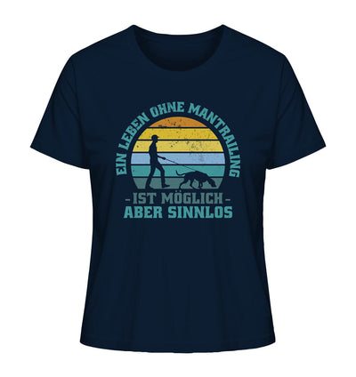 Ein Leben ohne Mantrailing ist sinnlos - Ladies Organic Shirt French Navy / XS