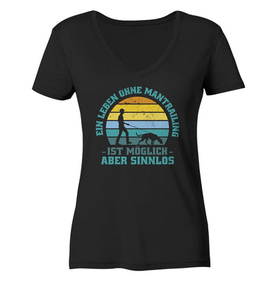 Ein Leben ohne Mantrailing ist sinnlos - Ladies V-Neck Shirt Black / XS