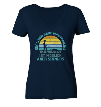 Ein Leben ohne Mantrailing ist sinnlos - Ladies V-Neck Shirt Navy / XS