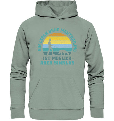 Ein Leben ohne Mantrailing ist sinnlos - Organic Hoodie Aloe / XS