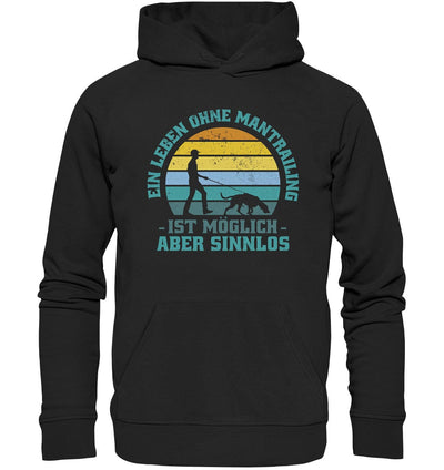 Ein Leben ohne Mantrailing ist sinnlos - Organic Hoodie Black / XS