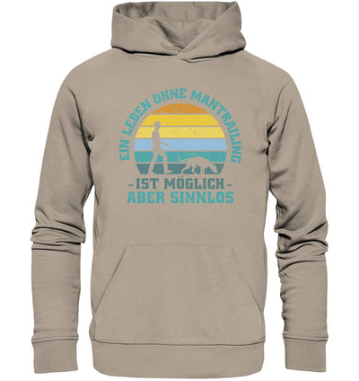 Ein Leben ohne Mantrailing ist sinnlos - Organic Hoodie Desert Dust / XS