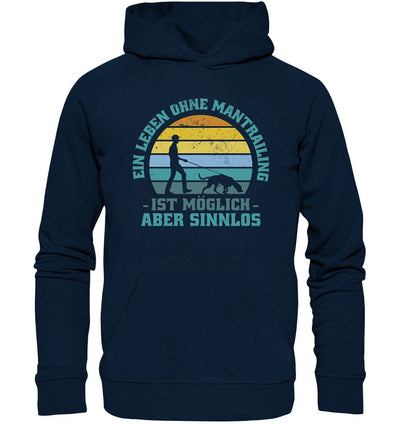 Ein Leben ohne Mantrailing ist sinnlos - Organic Hoodie French Navy / XS