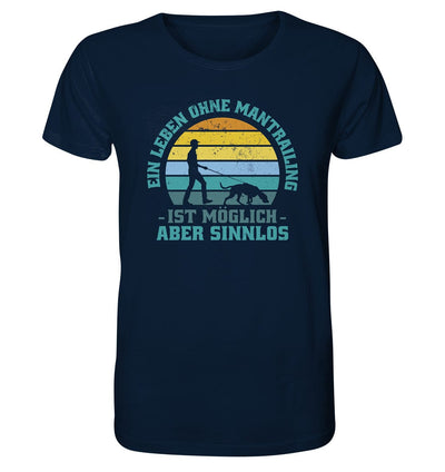 Ein Leben ohne Mantrailing ist sinnlos - Organic Shirt French Navy / XS