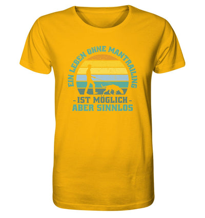 Ein Leben ohne Mantrailing ist sinnlos - Organic Shirt Golden Yellow / XS
