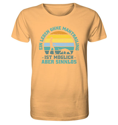 Ein Leben ohne Mantrailing ist sinnlos - Organic Shirt Nispero / XS