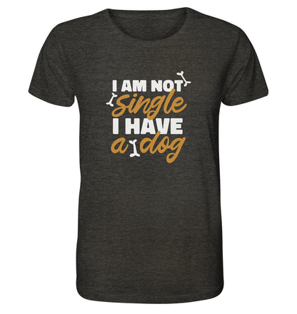 I am not single I have a dog - Organic Shirt Dark Heather Grey / XS