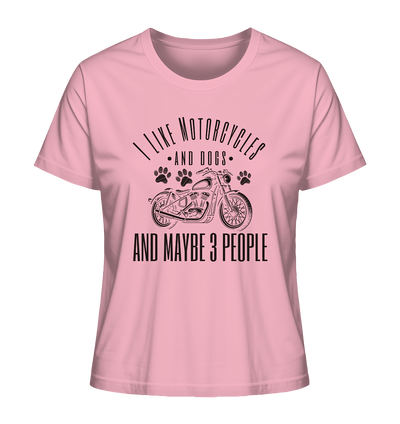 I like motorcycles and dogs - Hundespruch - Ladies Organic Shirt Cotton Pink / XS