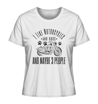 I like motorcycles and dogs - Hundespruch - Ladies Organic Shirt White / XS