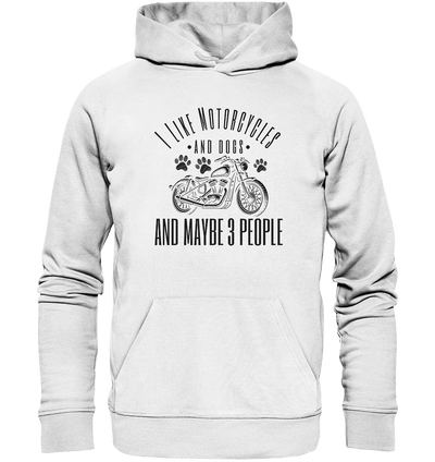 I like motorcycles and dogs - Hundespruch - Organic Hoodie White / XS