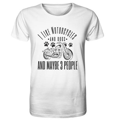 I like motorcycles and dogs - Hundespruch - Organic Shirt White / XS